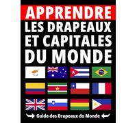 Apprendre les Drapeaux et Capitales du Monde: Guide des Drapeaux