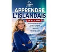 Apprendre l'Islandais en 30 Jours: La méthode intuitive et naturelle pour maîtriser rapidement l'islandais (spécialement conçue pour les débutants)