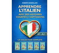 Apprendre l'italien avec des histoires courtes et captivantes: La collection complète - Série 1 à 5 - Niveau A1 à A2+