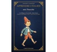 Apprendre l'italien avec Pinocchio: Édition bilingue italien-français en texte parallèle · Les Aventures de Pinocchio · Lecture facile pour adultes (Niveau A2-B1)