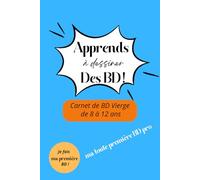 Apprends à dessiner des BD: Carnet de BD vierge de 8 à 12 ans