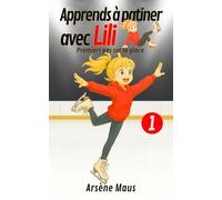 Apprends à patiner avec Lili 1: Premiers pas sur la glace