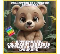 APPRENDS EN COLORIANT : 20 BÉBÉS ANIMAUX ADORABLES D'EUROPE