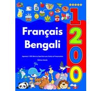 Apprenez Français Bengali : 1 200 Mots du Quotidien avec Guide de Prononciation: Édition Colorée