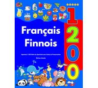 Apprenez Français Finnois : 1 200 Mots du Quotidien avec Guide de Prononciation: Édition Colorée
