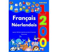 Apprenez Français Néerlandais : 1 200 Mots du Quotidien avec Guide de Prononciation: Édition Colorée
