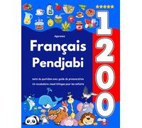 Apprenez Français Pendjabi : 1 200 mots du quotidien avec guide de prononciation: Un vocabulaire visuel bilingue pour les enfants