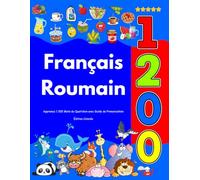 Apprenez Français Roumain : 1 200 Mots du Quotidien avec Guide de Prononciation: Édition Colorée
