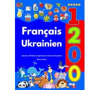 Apprenez Français Ukrainien : 1 200 Mots du Quotidien avec Guide de Prononciation: Édition Colorée