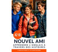Apprenez l'anglais A2-B1 avec des histoires : Livre bilingue Anglais-Français: Apprenez l'anglais grâce à des histoires et des dialogues pour la vie quotidienne