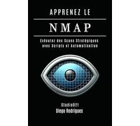 APPRENEZ LE NMAP: Exécutez des Scans Stratégiques avec Scripts et Automatisation