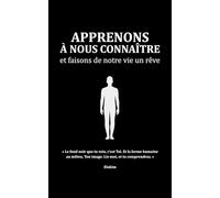 Apprenons à nous connaître - et faisons de notre vie un rêve