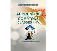 Apprenons comptons Classes I-IV - Gheorghe Adalbert Schneider, Editie bilingva franceza-romana