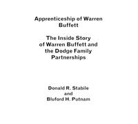 Apprenticeship of Warren Buffett: The Inside Story of Warren Buffett and the Dodge Family Partnerships