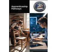 Apprenticeship Pathways - Skilled Trades Book: The Timeless Path to Competence, Confidence, and Community in a Digital Age