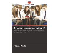 Apprentissage coopératif: Pratiquer des activités en groupe pour améliorer ses compétences à l'oral
