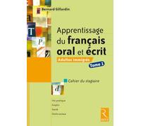 Apprentissage du français oral et écrit: Adultes immigrés, tome 1