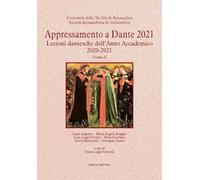 Appressamento a Dante 2021. Lezioni dantesche dell'anno accademico 2020-2021. Vol. 2