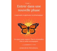 Apprivoiser la périménopause: Les premiers signes de la périménopause : changements du corps, prise de poids, fatigue, émotions et perte de confiance ... Fêtes des mères, anniversaires, soi-mêm