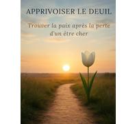 Apprivoiser le Deuil: Trouver la paix après la perte d’un être cher