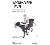 Apprivoiser l'éveil: A travers les dix images du buffle