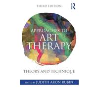 Approaches to Art Therapy: Theory and Technique by Judith Aron Rubin