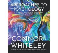 Approaches To Psychology: A Guide To Biological Psychology, Cognitive Psychology and Social Psychology