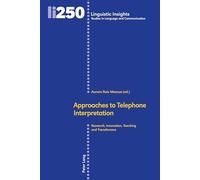 Approaches to Telephone Interpretation: Research, Innovation, Teaching and Transference: 250