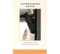 Approaching Death: Improving Care at the End of Life