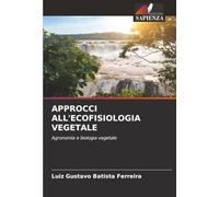 APPROCCI ALL'ECOFISIOLOGIA VEGETALE: Agronomia e biologia vegetale