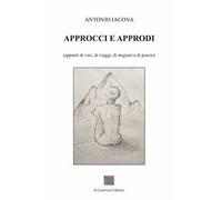 Approcci e approdi (appunti di vini, di viaggi, di stagioni e di poesie)