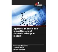 Approcci in silico alla progettazione di farmaci: Principi e metodi