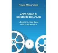 Approccio ai disordini dell'EAB. L'equilibrio acido-base nella pratica clinica