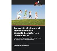 Approccio al gioco e al movimento sulle capacità biomotorie e psicomotorie: Importanza dell'approccio al gioco e al movimento nei bambini della scuola elementare