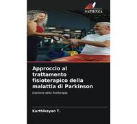 Approccio al trattamento fisioterapico della malattia di Parkinson: Gestione della fisioterapia