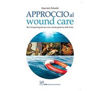 Approccio al wound care. Basi fisiopatologiche per una corretta gestione delle ferite