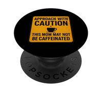 Approccio con cautela questa mamma potrebbe non essere caffè con caffeina PopSockets PopGrip Adesivo