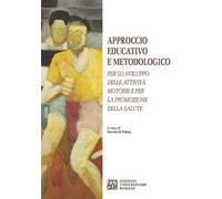 Approccio educativo e metodologico. Per lo sviluppo delle attività motorie e per la promozione della salute