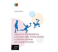 Approccio interdisciplinare e inclusivo delle attività motorie e sportive adattate nei contesti formativi