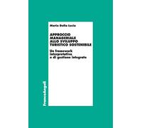 Approccio manageriale allo sviluppo turistico sostenibile. Un framework interpretativo e di gestione integrato
