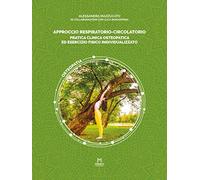 Approccio respiratorio-circolatorio. Pratica clinica osteopatica ed esercizio fisico individualizzato