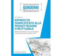 Approccio semplificato alla progettazione strutturale. Aspetti propedeutici e nuove procedure di calcolo secondo Eurocodici e NTC