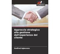 Approccio strategico alla gestione dell'esperienza del cliente