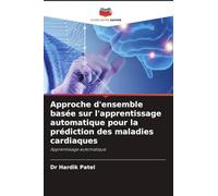 Approche d'ensemble basée sur l'apprentissage automatique pour la prédiction des maladies cardiaques: Apprentissage automatique