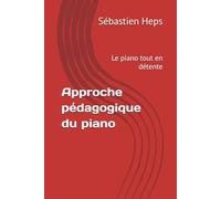 Approche pédagogique du piano: Le piano tout en détente