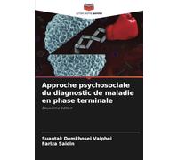 Approche psychosociale du diagnostic de maladie en phase terminale: Deuxième édition
