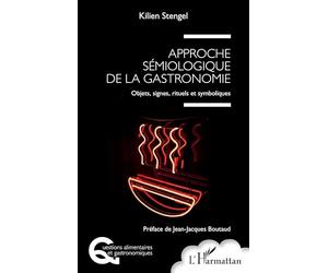 Approche sémiologique de la gastronomie: Objets, signes, rituels et symboliques