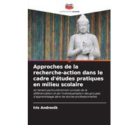 Approches de la recherche-action dans le cadre d'études pratiques en milieu scolaire: en tenant particulièrement compte de la différenciation et de ... dans les écoles professionnelles