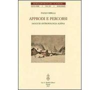 Approdi e percorsi. Saggi di antropologia alpina