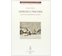 Approdi e percorsi. Saggi di antropologia alpina